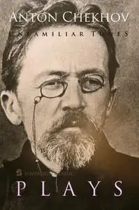 «Unfamiliar Tunes: Plays by Anton Chekhov» by Anton Chekhov