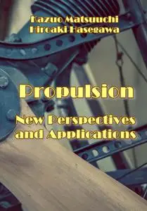 "Propulsion: New Perspectives and Applications" ed. by Kazuo Matsuuchi, Hiroaki Hasegawa
