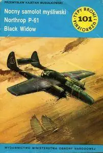 Nocny samolot myśliwski Northrop P-61 Black Widow (Typy Broni i Uzbrojenia 101) (Repost)