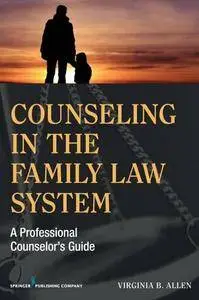 Counseling in the Family Law System: A Professional Counselor's Guide (repost)