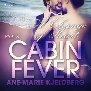 «Cabin Fever 3: A Change of Heart» by Ane-Marie Kjeldberg