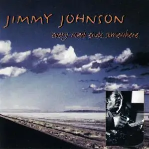 Jimmy Johnson - Every Road Ends Somewhere (1999)