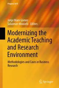 Modernizing the Academic Teaching and Research Environment: Methodologies and Cases in Business Research