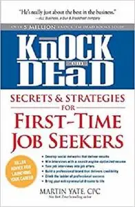Knock 'em Dead Secrets & Strategies for First-Time Job Seekers