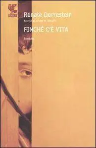 Renate Dorrestein - Finché c'è vita