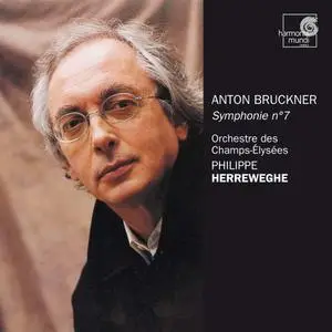 Philippe Herreweghe, Orchestre des Champs-Élysées - Anton Bruckner: Symphony No. 7 (2004)
