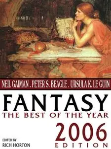 «Fantasy: The Best of the Year» by Gene Wolfe, Holly Phillips, Matthew Hughes, Neil Gaiman, Peter Beagle, Richard Parks,