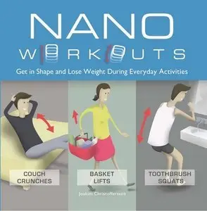 Nano Workouts: Get in Shape and Lose Weight During Everyday Activities (repost)