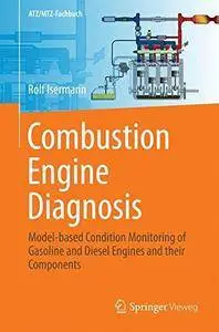 Combustion Engine Diagnosis: Model-based Condition Monitoring of Gasoline and Diesel Engines and their Components