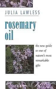 Rosemary Oil: A New Guide to the Most Invigorating Rememdy