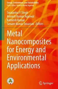 Metal Nanocomposites for Energy and Environmental Applications