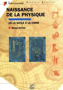 Michel Soutif, "Naissance de la physique, de la Sicile à la Chine"