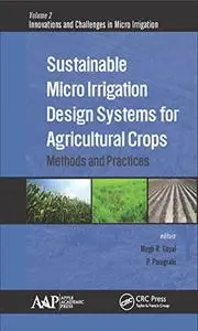 Sustainable Micro Irrigation Design Systems for Agricultural Crops: Methods and Practices