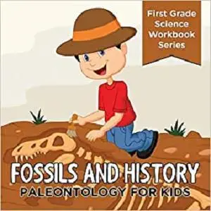 Fossils And History : Paleontology for Kids
