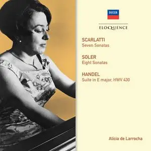 Alicia de Larrocha - Scarlatti: Seven Sonatas, Soler: Eight Sonatas, Handel: Suite in E major HWV 430 (2014)