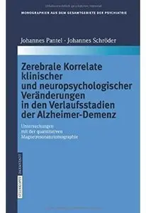 Zerebrale Korrelate klinischer und neuropsychologischer Veränderungen in den Verlaufsstadien der Alzheimer-Demenz [Repost]
