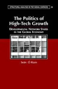 The Politics of High Tech Growth: Developmental Network States in the Global Economy (repost)