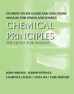 Student Study Guide and Solutions Manual for Chemical Principles: The Quest for Insight