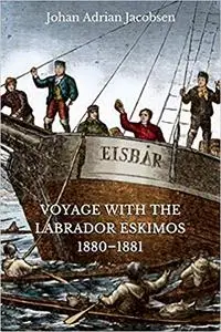 Voyage With the Labrador Eskimos, 1880-1881 Ed 2