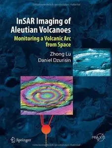 InSAR Imaging of Aleutian Volcanoes: Monitoring a Volcanic Arc from Space [Repost]