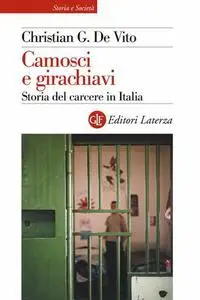 Christian G. De Vito - Camosci e girachiavi. Storia del carcere in Italia 1943-2007 (2009)