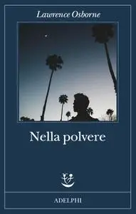Lawrence Osborne - Nella polvere