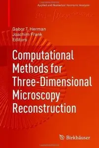 Computational Methods for Three-Dimensional Microscopy Reconstruction [Repost]