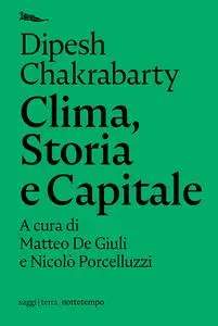 Dipesh Chakrabarty - Clima, storia e capitale