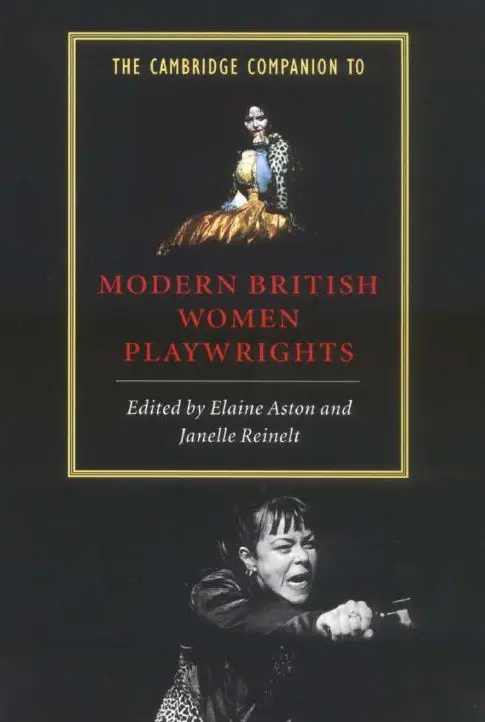 The Cambridge Companion to Modern British Women Playwrights (Cambridge Companions to Literature)