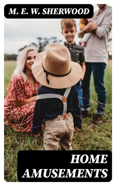 «Home Amusements» by M.E. W. Sherwood