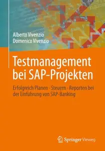 Testmanagement bei SAP-Projekten: Erfolgreich Planen • Steuern • Reporten bei der Einführung von SAP-Banking