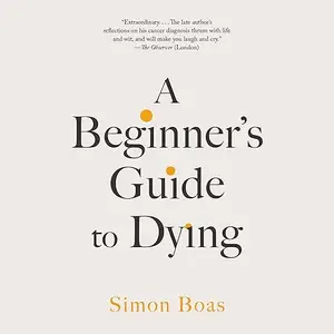 A Beginner's Guide to Dying [Audiobook]