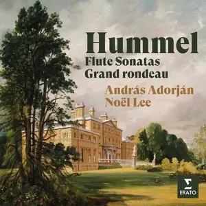 András Adorján & Noël Lee - Hummel: Flute Sonatas & Grand rondeau (2024)