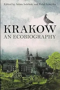 Krakow: An Ecobiography