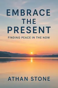 Embrace the Present: Finding Peace in the Now