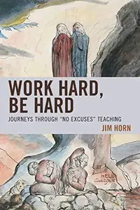 Work Hard, Be Hard : Journeys Through "No Excuses" Teaching
