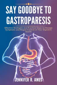 Say Goodbye to Gastroparesis