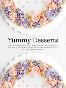 Yummy Desserts: Learn Tasty Weeknight Sweets