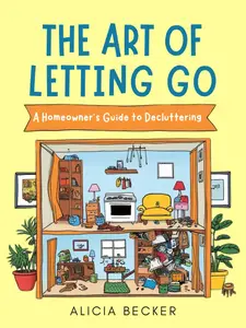 The Art of Letting Go: A Homeowner's Guide to Decluttering Your Life