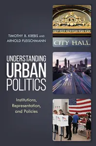 Understanding Urban Politics: Institutions, Representation, and Policies