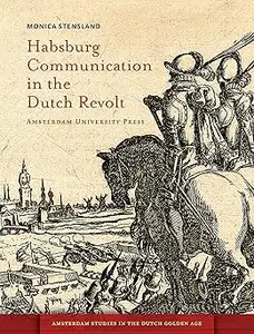 Habsburg Communication in the Dutch Revolt