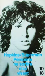 Jerry Hopkins, Daniel Sugerman, "Personne ne sortira d'ici vivant"