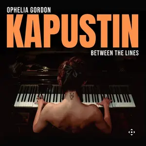 Ophelia Gordon - Kapustin: Between the Lines (2025) [Official Digital Download 24/96]