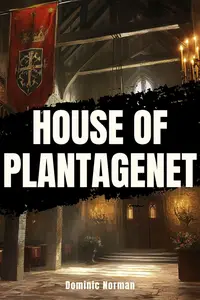 House of Plantagenet: A History Short Read (Medieval England History)