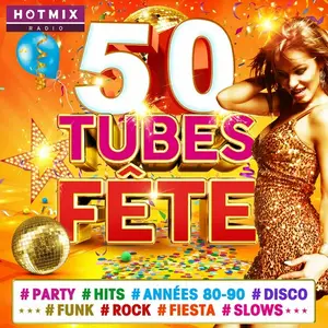 VA - 50 Tubes Fete Party Hits Annees 80-90 Disco Funk Rock Fiesta Slows (2016)