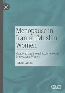 Menopause in Iranian Muslim Women: Gendered and Sexual Experiences of Menopausal Women