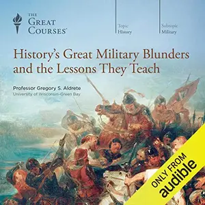 History's Great Military Blunders and the Lessons They Teach [Audiobook]