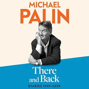 There and Back: Diaries 1999-2009 [Audiobook]