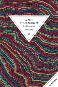 Marie Vieux-Chauvet, "La danse sur le volcan"