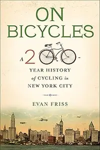 On Bicycles: A 200-Year History of Cycling in New York City